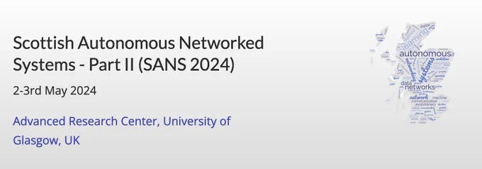 Screenshot of https://scot-ans.github.io/:


Scottish Autonomous Networked Systems - Part II (SANS 2024)

2-3rd May 2024

Advanced Research Center, University of Glasgow, UK
