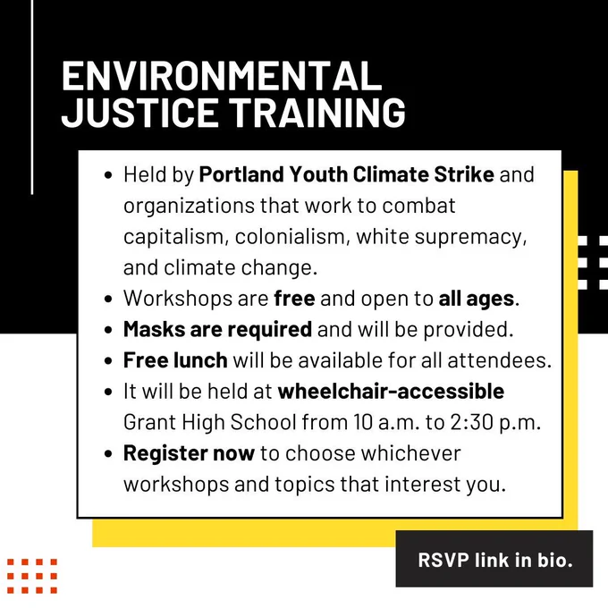 Text reads: Held by Portland Youth Climate Strike and organizations that work to combat capitalism, colonialism, white supremacy, and climate change.  Workshops are free and open to all ages. Masks are required and will be provided. Free lunch will be available for all attendees. It will be held at wheelchair-accessible Grant High School from 10 a.m. to 2:30 p.m.  Register now to choose whichever workshops and topics that interest you. RSVP link in bio.