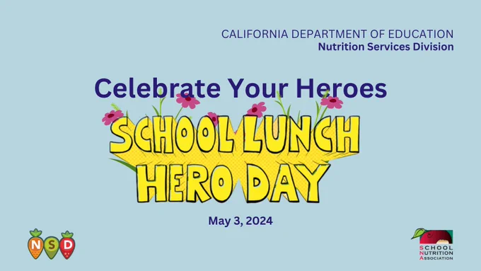 An image that says Celebrate Your Heroes School Lunch Hero Day on May 3, 2024. 