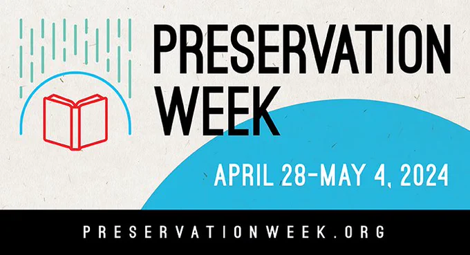 Preservation Week, April 28 - May 4, 2024.
