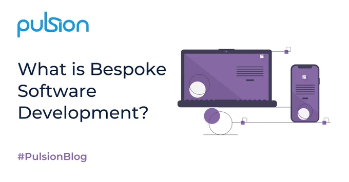 Graphic: Illustration of a laptop and a mobile phone. Text: Pulsion; What is Bespoke Software Development?; #PulsionBlog
