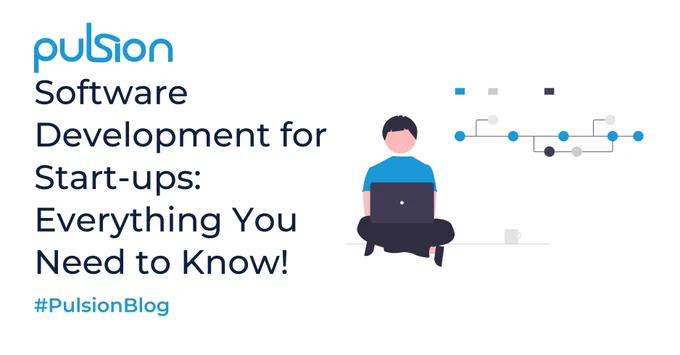 Graphic: Illustration of man sitting cross-legged with a laptop, blue and grey circles connected with straight lines to the right suggest a digital system. Text: Pulsion; Software Development for Start-ups: Everything You Need to Know!; #PulsionBlog