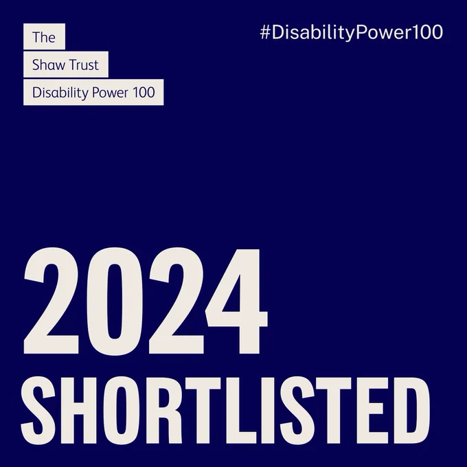 A blue square with text, saying shortlisted for the shaw trust disability power 100. 