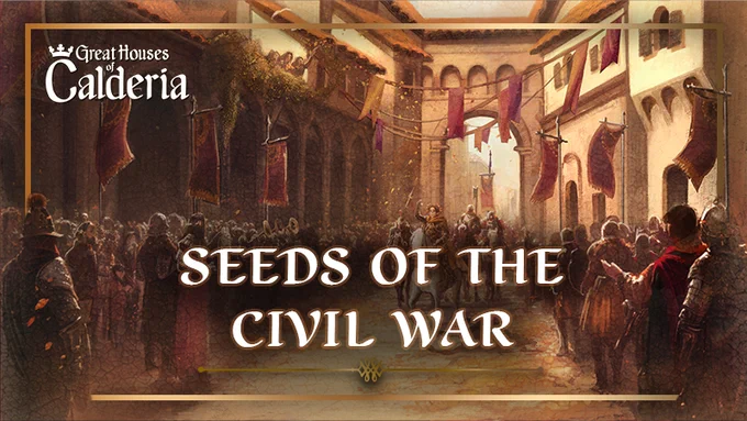Great Houses of Calderia - Ruler and troops marching through a city with the text "Seeds of the Civil War".