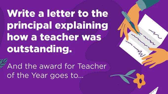 Write a letter to the principal explaining how a teacher was outstanding. "And the award for Teacher of the Year goes to..."
