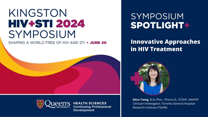 Kingston HIV STI Symposium, Shaping a World Free of HIV and STI
THURSDAY, JUNE 20, 2024  | KINGSTON, ONTARIO
Innovative Approaches in HIV Treatment, 	
Alice Tseng, B.Sc.Phm., Pharm.D., FCSHP, AAHIVP 
Queen's University, Health Sciences, Continuing Professional Development