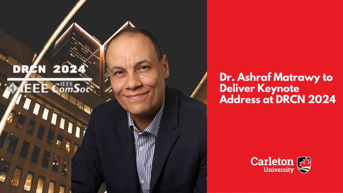 Image of Dr. Ashraf Matrawy, on a background showing Montreal’s “The Ring” art peace and buildings surrounding it at night. The text reads “Dr. Ashraf Matrawy to Deliver Keynote Address at DRCN 2024”. Carleton School of Information Technology at the bottom-right corner of the screen, and DRCN 2024 and IEEE ComSoc logos to Dr. Matrawy’s left. 