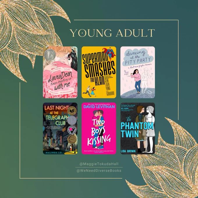 Six young adult books to read for AAPI & Jewish Heritage Month, curated by Maggie Tokuda-Hall. The titles are as follows: Laura Dean Keeps Breaking Up With Me by Mariko Tamaki, Superman Smashes the Klan by Gene Luen Yang, Dancing at the Pity Party by Tyler Feder, Last Night at the Telegraph Club by Malinda Lo, Two Boys Kissing by David Levithan, and The Phantom Twin by Lisa Brown.
