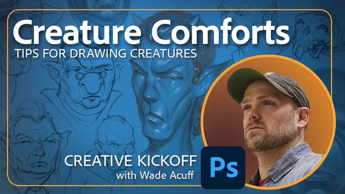 Creature Comforts: Tips for Drawing Creatures
Creative Kickoff with Wade Acuff