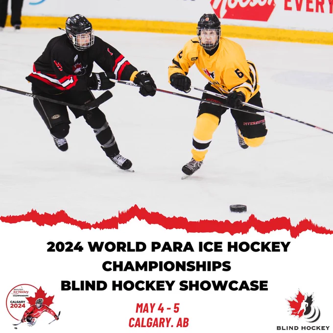 Image of 2 blind hockey players, 2024 World Para Ice Hockey Championships Blind Hockey Showcase. Event logo bottom left, CBH logo bottom right. May 4-5 Calgary AB
