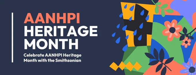 Graphic with navy blue background and illustration of colorful flowers and raindrops over geometric background. Text says "AANHPI Heritage Month. Celebrate AANHPI Heritage Month with the Smithsonian"