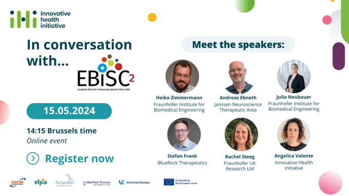 In conversation with... EBISC2
15.05.2024
14:15 Brussels time
Online event
Register now
Meet the speakers
Heiko Zimmermann, Fraunhofer Institute for Biomedical Engineering
Andreas Ebneth, Janssen Neuroscience Therapeutic Area
Julia Neubauer, Fraunhofer Institute for Biomedical Engineering
Stefan Frank, BlueRock Therapeutics
Rachel Steeg, Project manager for EBiSC and EBiSC2, Fraunhofer UK Research Ltd
Angelica Valente, Innovative Health Initiative