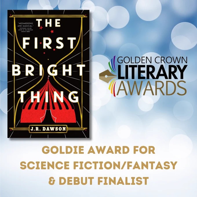 A graphic of the book The First Bright Thing by JR Dawson is on a blue background with copy that rads 'Goldie Award For Science Fiction/Fantasy & Debut Finalist' 