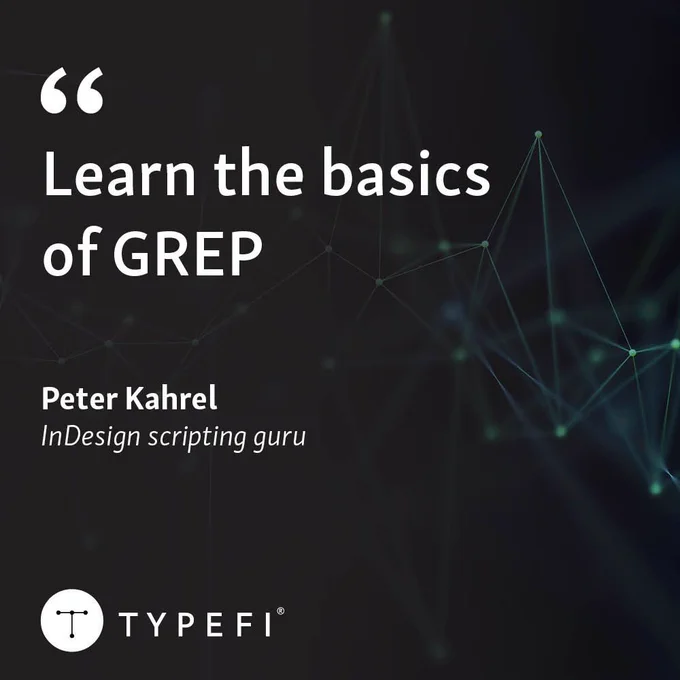 Promotional banner for an article by Peter Kahrel entitled, Learn the basics of GREP. Article title shown at top left. Author’s name shown at middle left. Typefi logo shown at bottom left.