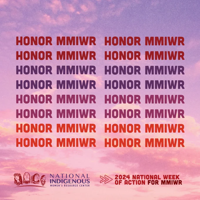 [ID 3: On a warm sunrise background, there is bold text that reads "Honor MMIWR" and is copied/pasted 16 times, every two lines is in a different shade. From top to bottom, the font starts dark red, then dark purple, fuchsia, then light red. 

The NIWRC logo and "2024 National Week of Action for MMIWR" logo are at the bottom of the graphic.

End ID 3].