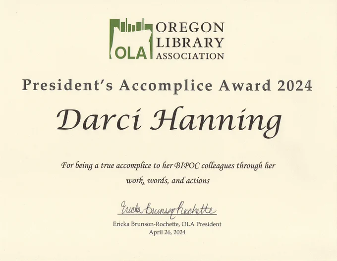 Copy of Darci Hanning's President's Accomplice Award 2024 presented at the Oregon Library Association conference.