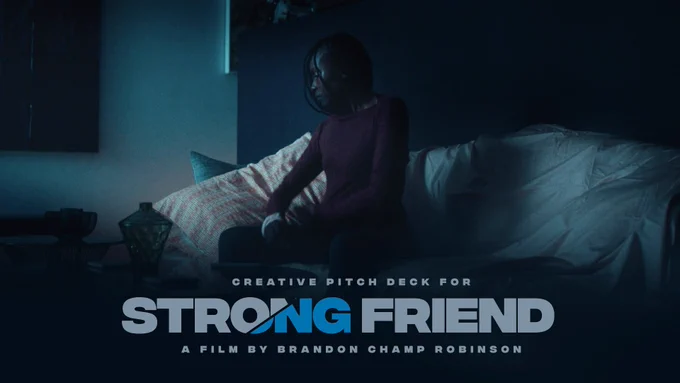 A young woman sitting on a bed in a dimly lit room, looking thoughtful. Text overlay: "creative pitch deck for Strong Friend, a film by Brandon Champ Robinson.