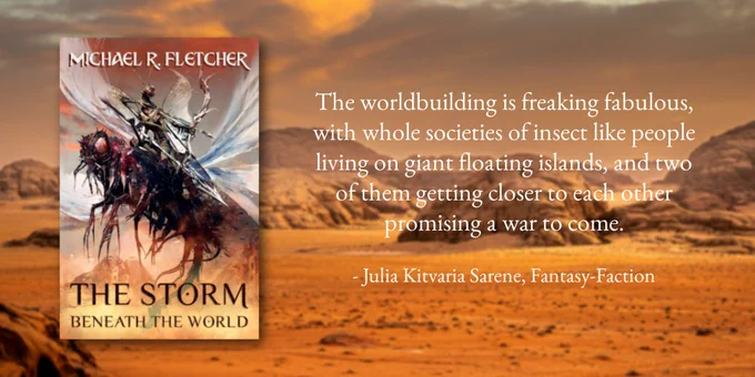 The cover sits on the left of the image. It shows a praying mantis-like creature riding on the back of a mutant fly. The mantis is readying an arrow with one set of hands and a spear with the other. They are flying through a barren land with rust colored clouds and sand blown mountains below. To the left of the image is a quote from the review, "The worldbuilding is freaking fabulous, with whole societies of insect like people living on giant floating islands, and two of them getting closer to each other promising a war to come. - Julia Kitvaria Sarene, Fantasy-Faction". The background is an orange sand desert with bare rock hills rising behind it.