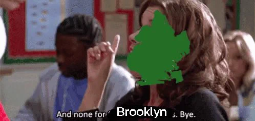 Photo of a woman’s face covered by a silhouette of Brooklyn with text below reading “And none for Brooklyn. Bye.”