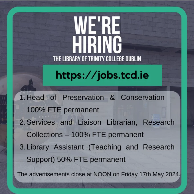 Three job vacancies in the Library of Trinity College Dublin. (1)	Head of Preservation & Conservation  – 100% FTE permanent
(2)	Services and Liaison Librarian, Research Collections – 100% FTE permanent
(3)	Library Assistant (Teaching and Research Support) 50% FTE permanent
More details on the HR vacancies webpage. 