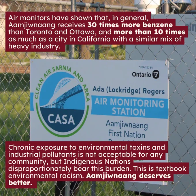 Photo of the Ada (Lockridge) Rogers air monitoring station at Aamjiwnaang. White text highlighted red reads “Air monitors have shown that, in general, Aamjiwnaang receives 30 times more benzene than Toronto and Ottawa, and more than 10 times as much as a city in California with a similar mix of heavy industry. Chronic exposure to environmental toxins and industrial pollutants is not acceptable for any community, but Indigenous Nations disproportionately bear this burden. This is textbook environmental racism. Aamjiwnaang deserves better.”