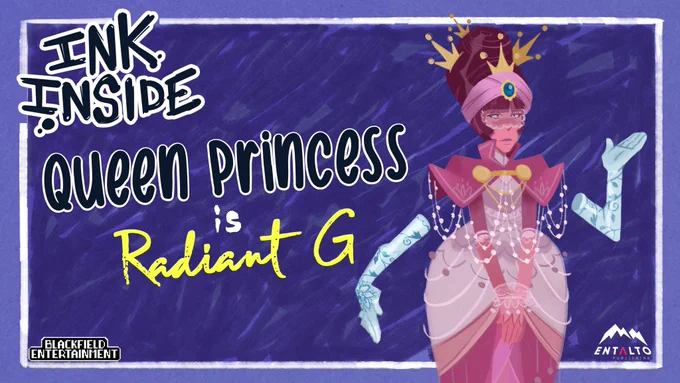 An Ink Inside promo image showing the named character on the right-hand side and the Blackfield Entertainment and Entalto Publishing logos reading:

Queen Princess is Radiant G

Queen Princess is tall with a regal pink dress, taller pink hair with four crowns in it, pink skin, and a bunch of jewels.