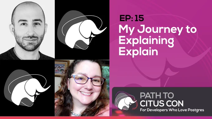 Headshots of Path To Citus Con podcast guest Michael Christofides and host Claire Giordano from May 1st 2024 Ep15 about "My Journey to Explaining Explain" -- the graphic also includes the elephant mascot