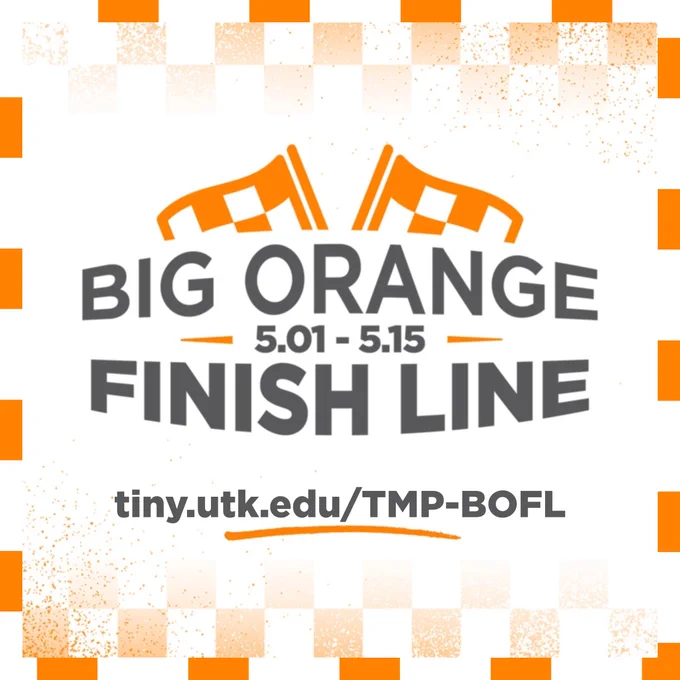 A square image with a UT orange and white checkered background that fades into white in the center from all sides. The top halves of highly stylized UT orange and white checkerboard flags of the type that one would see at the finish line of automobile races are at the top of the following text that is in the Smokey grey color: Big Orange Finish Line, 5.01-5.15. The URL tiny.utk.edu/TMP-BOFL is underlined in UT orange at the bottom of the image. 