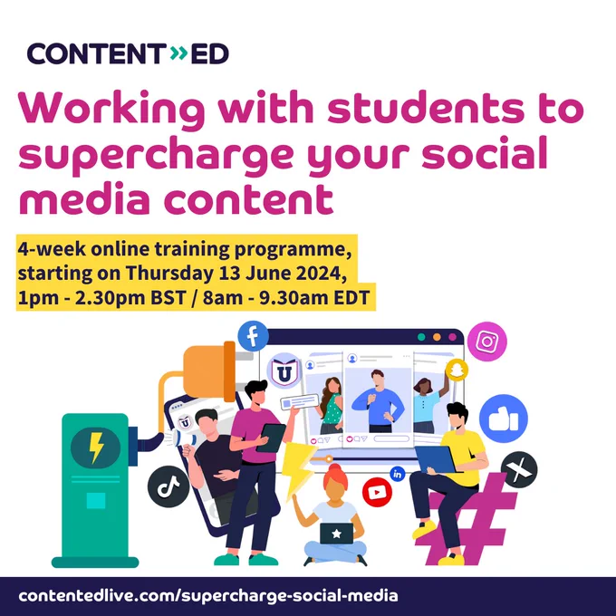 Text reads, "ContentEd, Working with students to supercharge your social media content, 4-week online training programme, starting on Thursday 12 June 2024, 1pm to 2.30pm BST, 8am to 9.30am EDT, contentedlive.com/supercharge-social-media," alongside people using devices.