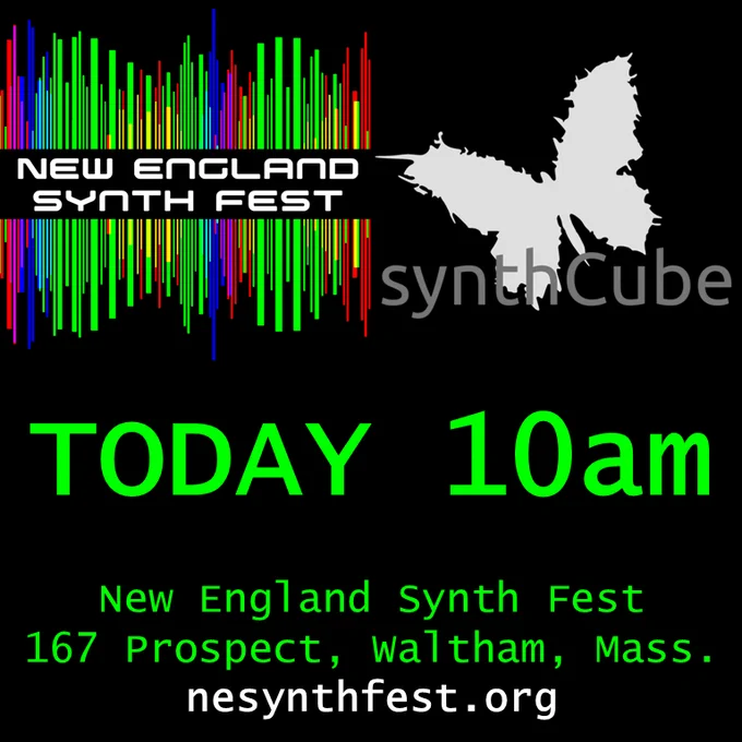 TODAY starting at 10am
New England Synth Fest at SynthCube 
167 Prospect Street, Waltham, Mass. 
nesynthfest.org