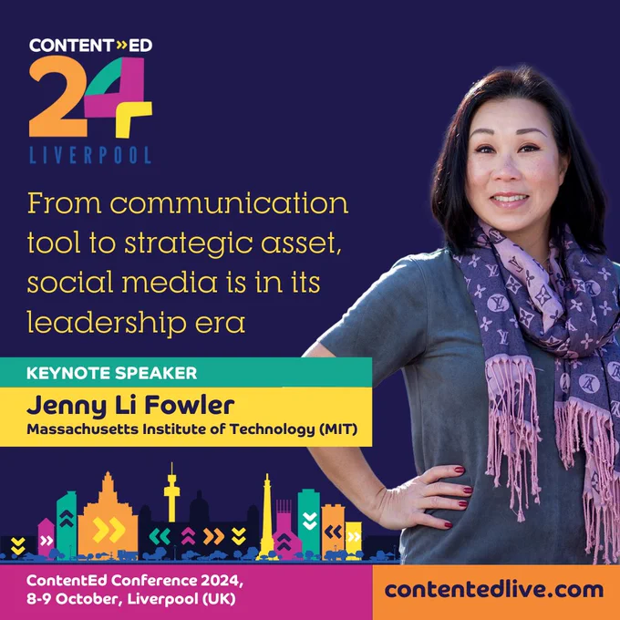 Text reads, "ContentEd 24 Liverpool, From communication tool to strategic asset, social media is in its leadership era, keynote speaker, Jenny Li Fowler, Massachusetts Institute of Technology (MIT), ContentEd Conference 2024, 8 to 9 October, Liverpool (UK), contentedlive.com," alongside Jenny Li Fowler.