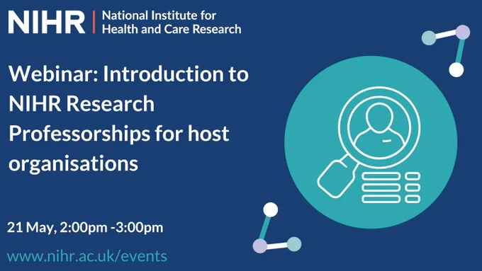 Webinar: Introduction to NIHR Research Professorships for host organisations.
21 May 2-3pm