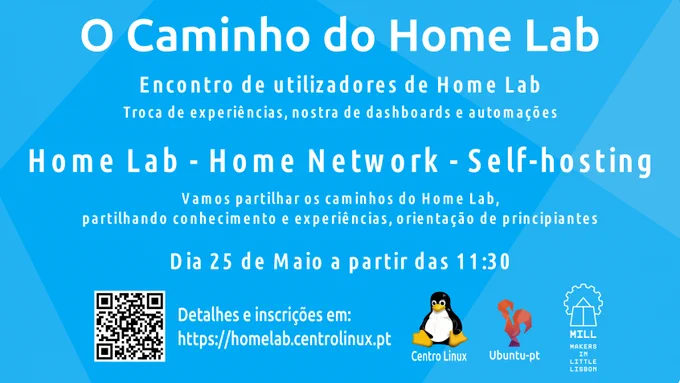 Cartaz do Evento de Maio do Centro Linux, dedicado ao "Caminho do Home Lab"

Com a seguinte informação:

Actividades
Encontro de utilizadores de Home Assistant

Home Lab - Home Network - Self-hosting
A procura da autonomia e soberania digital, da privacidade, da inovação, da aprendizagem, criando o nosso lar digita ao nosso gosto


Quando?
Dia 15 de Maio  a partir das 11:30 (até à 19)

Detalhes e inscrições em https://homelab.centrolinux.pt


Organizado por:
Centro Linux
Ubuntu-pt
MILL - Makers In Little Lisbon
