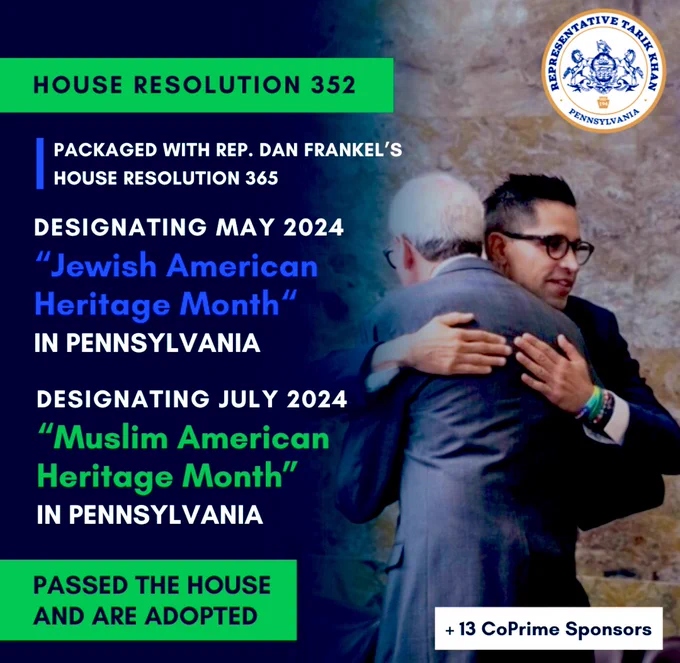 Graphic of Rep Frankel and me embracing, regarding HR 352 and 365 designating May 2024 as Jewish American Heritage Month in PA and July 2024 as Muslim American Heritage Month
