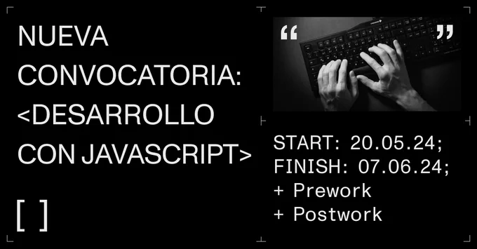 nueva convocatoria:  <desarrollo con javascript>
START: 20.05.24; 
FINISH: 07.06.24;
  Prework
  Postwork 