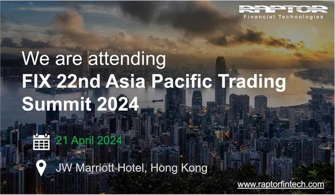 Raptor at FIX Asia Pacific Trading Summit 2024 in Hong Kong