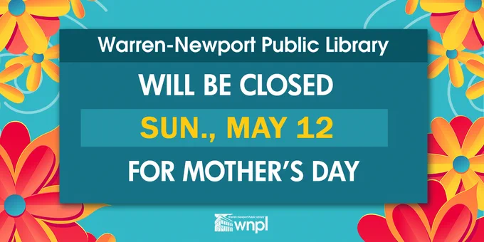 Warren-Newport Public Library will be closed Sun., May 12 for Mother's Day