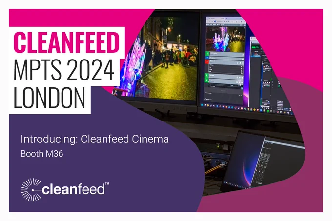 Cleanfeed at MPTS 2024 graphic, with screenshot of Cleanfeed Cinema in the background.