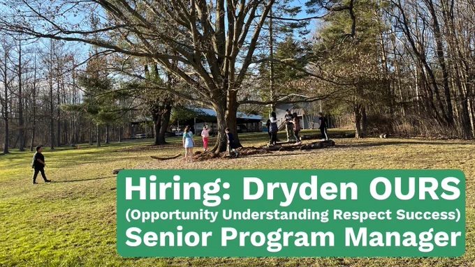 A number of youth gathered under a tree with a wide lawn around them. Text on the image reads "Hiring: Dryden OURS (Opportunity Understanding Respect Success) Senior Program Manager."