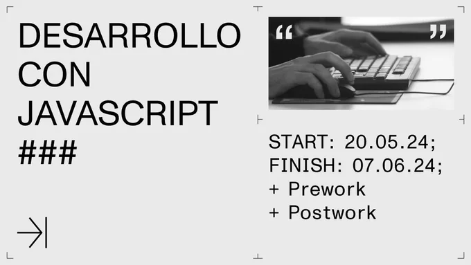 CONVOCATORIA abierta:  desarrollo con javascript>
START: 20.05.24; FINISH: 07.06.24;
  Prework
  Postwork 
