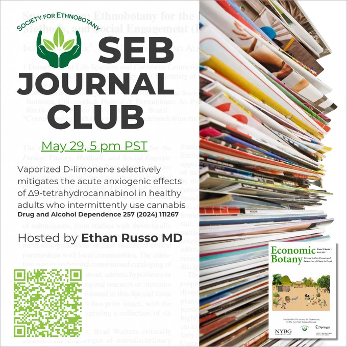 This image is a flyer for the SEB Journal Club that will take place on May 29, at 5pm PST. The article for this event is, "Vaporized D-limonene selectively mitigates the acute anxiogenic effects of Δ9-tetrahydrocannabinol in healthy adults who intermittently use cannabis." Drug and Alcohol Dependence 257 (2024) 111267

To learn more, and to register, visit: https://ethnobotany.org/home/education/seb-virtual-events-and-recordings/2024-may-seb-journal-club.html