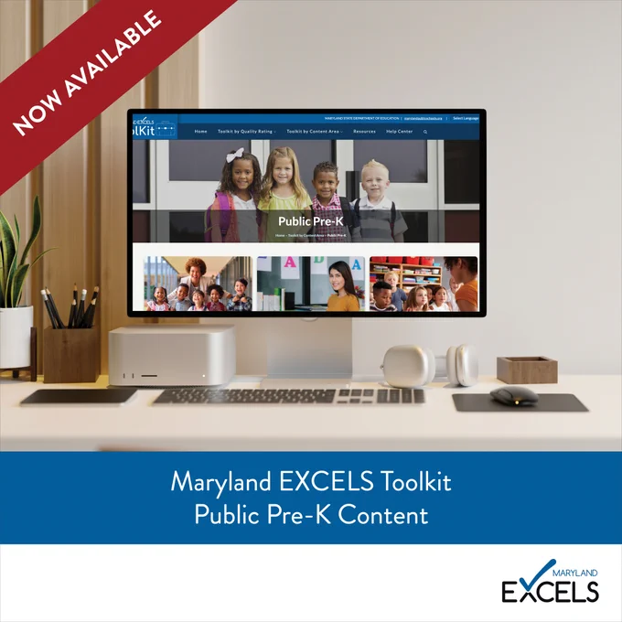 Now available. A desktop computer shows a web page. Maryland EXCELS Toolkit Public Pre-K content. 