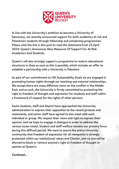 In line with the University’s ambition to become a University of Sanctuary, we recently announced support for both academics at risk and Palestinian students through fellowship and scholarship programmes. Please click the link in this post to read the statement from 23 April 2024: Queen’s Announces New Measures Of Support For At Risk Academics And Students.
 
Queen’s will also strongly support a programme to restore educational structures in Gaza as soon as this is possible, which includes an offer to establish a partnership with a University in Palestine...

Due to ALT text character limits, the rest of this statement can be read via the link in this post. Thanks & sorry for the inconvenience.