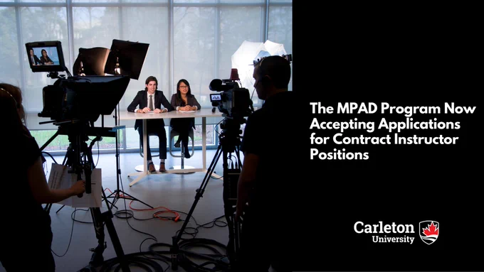 Image of two reporters, a camera person and recording and lighting equipment in a news stage setting. Text Reads "The MPAD Program Now Accepting Application for Contract Instructor Positions". The Carleton School of Information Technology logo is on the bottom right corner of the image. 