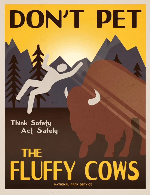 Illustration featuring mountains, trees, and a bison with a human figure launched  in the air regretting their life decisions, with the text, “Don’t pet the fluffy cows,” and “think safety, act safely.”