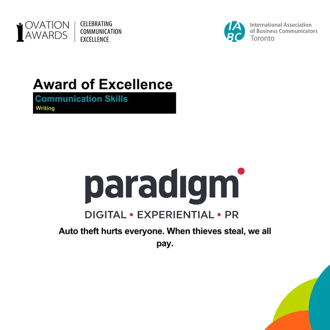 Alt Text - On a white background, the text reads,"Award of Excellence, Communications Skills, Writing, Auto thefts hurt everyone. When thieves steal, we all pay." On the graphic are logos of Paradigm, OVATION Awards and IABC/Toronto.