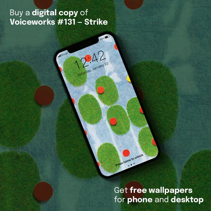 Image of a tilted iPhone lockscreen showing off the wallpaper for Voiceworks 'Strike'. The wallpaper is a piece of abstract art that has a light blue background in coloured pencil texture. Over it there are green fuzzy textured ovals placed randomly, and smaller bright red and yellow dots also placed randomly over the top. The text on this image reads in small white font: Buy a digital copy of Voiceworks #131 - Strike / Get free wallpapers for phone an desktop.
