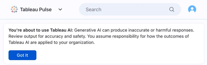 You're about to use Tableau AI: Generative AI can produce inaccurate or harmful responses. Review output for accuracy and safety. You assume responsibility for how the outcomes of Tableau AI are applied to your organization.
