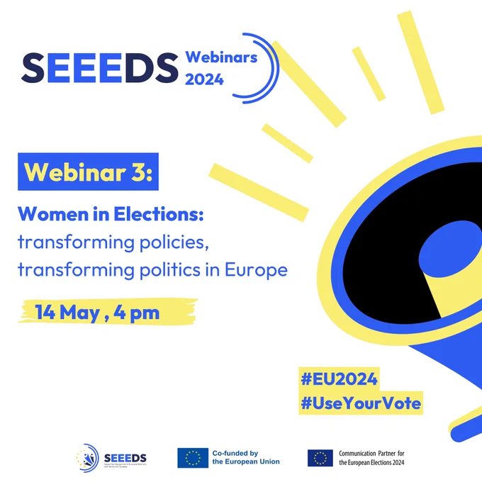 SEEEDS Webinars 2024 

Webinar 3: Women in Elections: transforming policies, transforming politics in Europe

14 May , 4 pm 

#EU2024 #UseYourVote