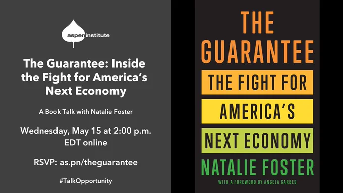 Social media image for the virtual Aspen Institute event, “The Guarantee: Inside the Fight for America’s Next Economy,” happening May 15 at 2 pm EST. The RSVP link is as.pn/theguarantee and the hashtag is #TalkOpportunity. The image shows the book jacket for "The Guarantee," and it features the colors orange, yellow, green and black.